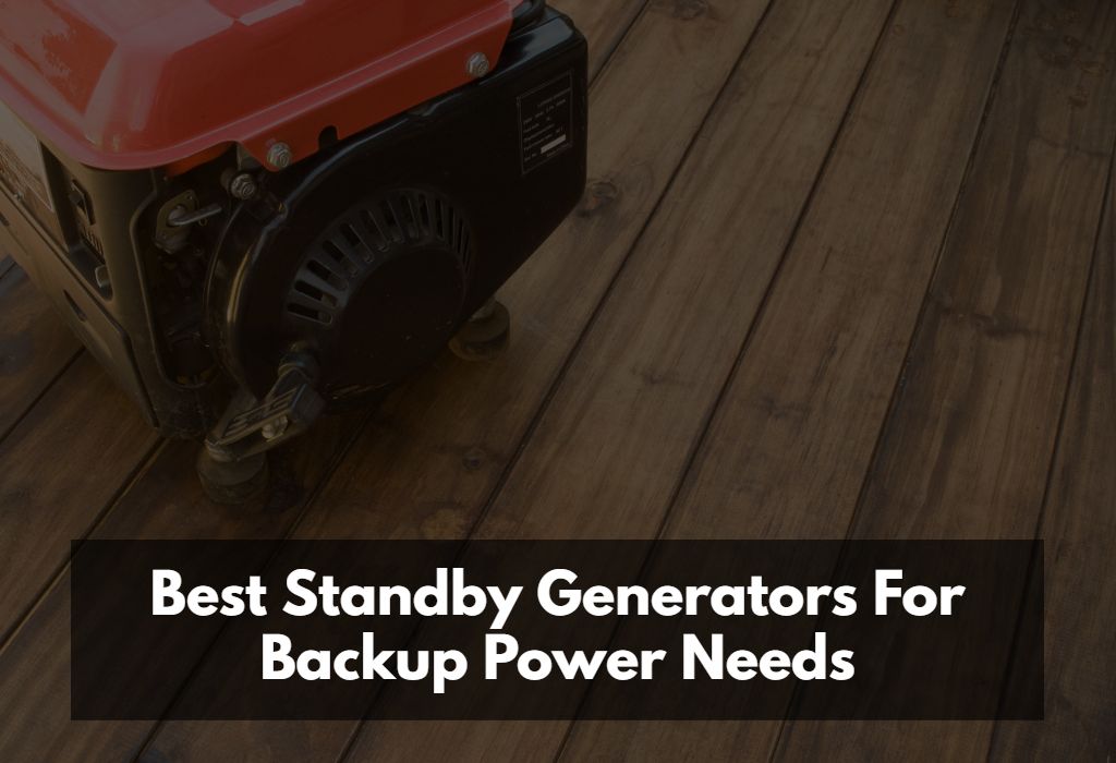 5 Best Standby Generators For Backup Power Needs