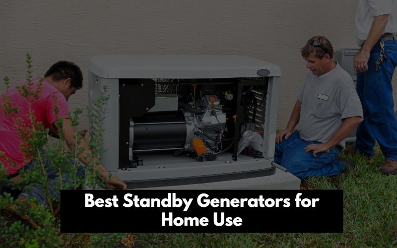 Best Standby Generators for Home Use