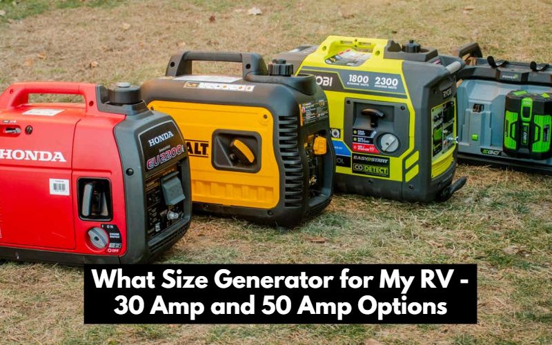 What Size Generator for My RV 30 Amp and 50 Amp Options