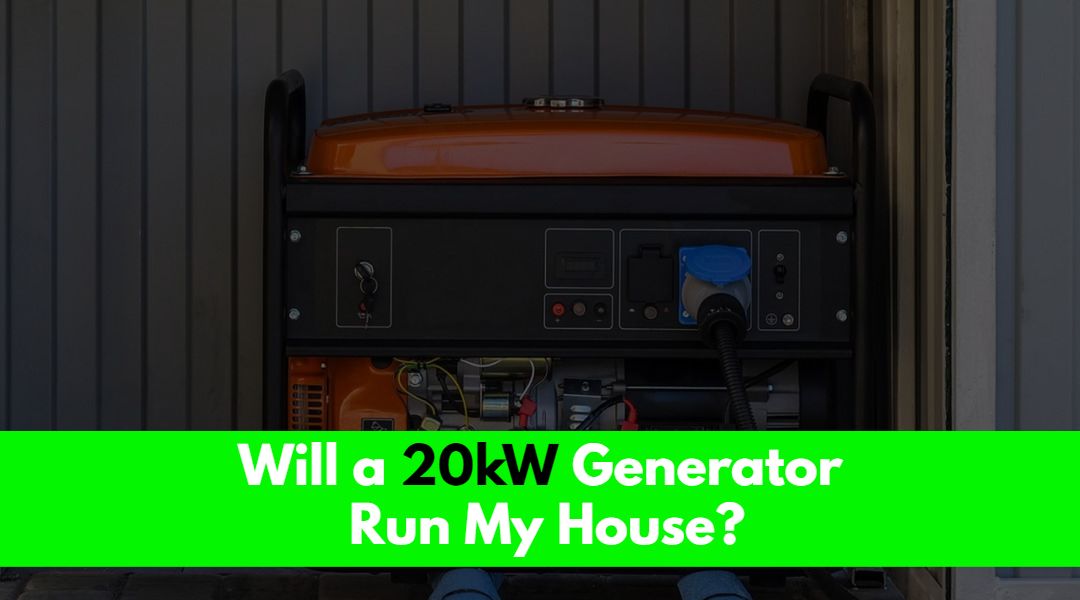 Will a 20kW Generator Run My House